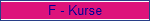 F - Kurse